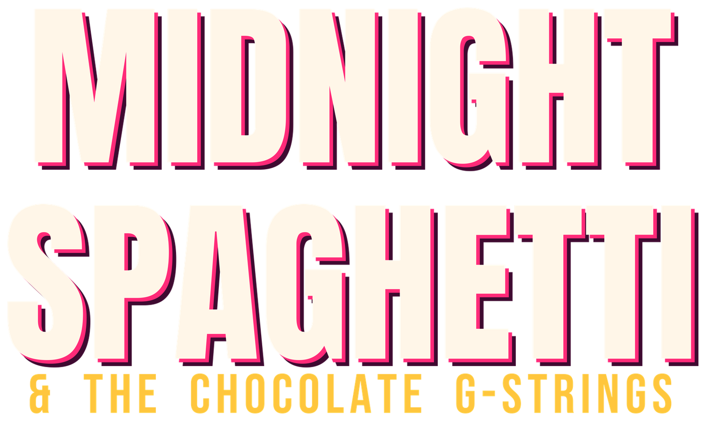 Midnight Spaghetti and the Chocolate G-Strings